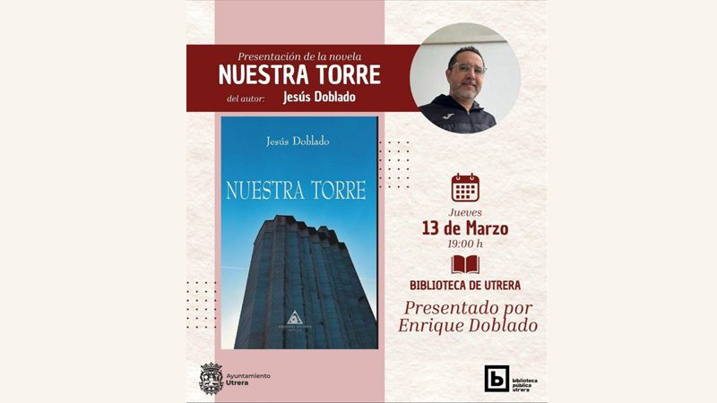 La Biblioteca de Utrera acoge la presentación del libro 'Nuestra Torre' de Jesús Doblado