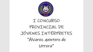 La Banda Álvarez Quintero de Utrera organiza el I Concurso Provincial de Jóvenes Intérpretes