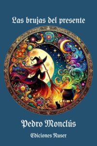 Pedro Monclús presenta su libro: “Las brujas del presente”